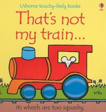 That's Not My Train (Board Book) - Fiona Watt