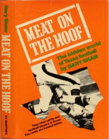 Meat on the Hoof: The Hidden World of Texas Football - Gary Shaw