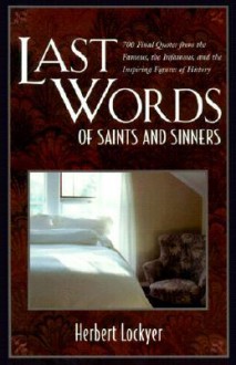 Last Words of Saints and Sinners - Herbert Lockyer