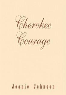 Cherokee Courage - Jeanie Johnson