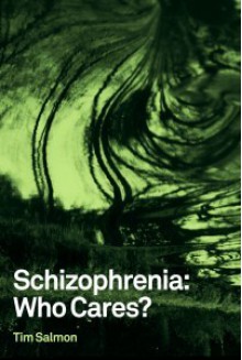 Schizophrenia: Who Cares? - Tim Salmon