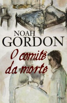 O comitê da morte - Noah Gordon, Roberto Grey