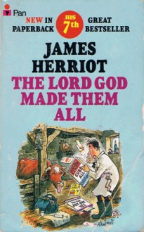 The Lord God Made Them All - James Herriot