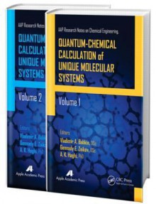 Quantum-Chemical Calculation of Unique Molecular Systems, Two-Volume Set - Vladimir A Babkin, Gennady E. Zaikov, A.K. Haghi