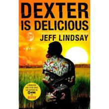 Dexter Is Delicious - Jeffry P. Lindsay