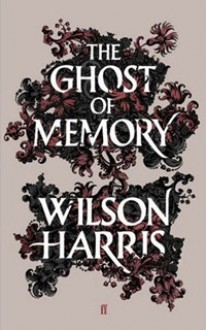 The Ghost of Memory - Wilson Harris