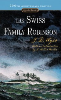 The Swiss Family Robinson - Johann David Wyss, Elizabeth Janeway, J. Hillis Miller