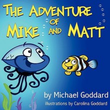 The Adventure of Mike and Matt - Michael Goddard