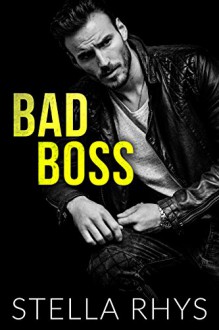 Bad Boss (Irresistible Book 2) - Stella Rhys