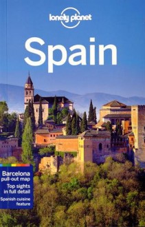 Lonely Planet Spain (Travel Guide) - Lonely Planet, Anthony Ham, Stuart Butler, Kerry Christiani, Isabella Noble, John Noble, Josephine Quintero, Brendan Sainsbury, Regis St Louis, Andy Symington