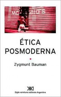 Etica Posmoderna (Sociologia Y Politica) - Zygmunt Bauman