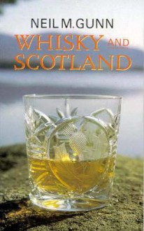 Whiskey and Scotland - Neil M. Gunn