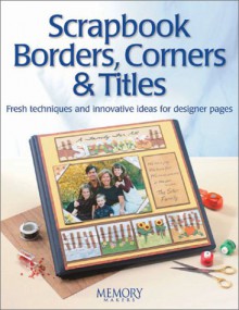 Scrapbook Borders, Corners & Titles - Memory Makers Books