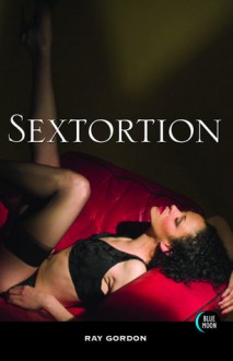 Sextortion - Ray Gordon