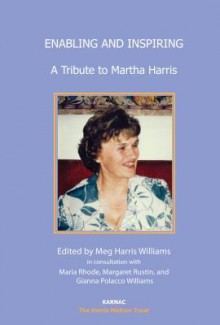 Enabling and Inspiring: A Tribute to Martha Harris - Maria Rhode, Margaret Rustin, Gianna Polacco Williams, Meg Harris Williams