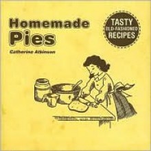 Homemade Pies - Catherine Atkinson