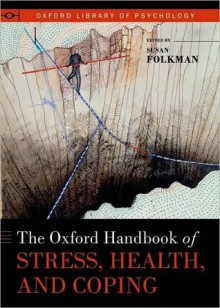 The Oxford Handbook of Stress, Health, and Coping - Susan Folkman, Peter E. Nathan