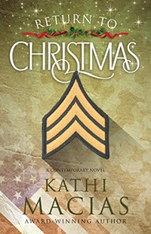 Return to Christmas: A Novel - Kathi Macias