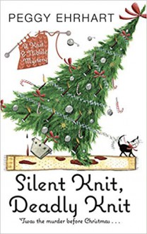 Silent Knit, Deadly Knit - Peggy Ehrhart