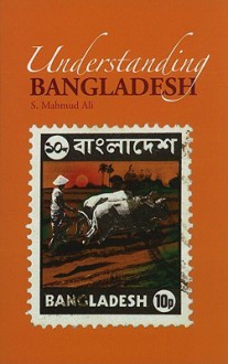 Understanding Bangladesh - S. Mahmud Ali