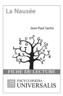 La Nausée de Jean-Paul Sartre (Fiche de lecture Universalis) (French Edition) - Encyclopædia Universalis