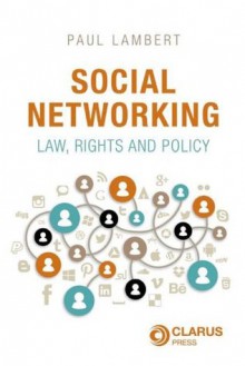 Social Networking: Law, Rights and Policy - Paul Lambert