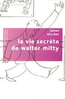 La vie secrète de Walter Mitty - James Thurber