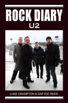 Rock Diary: U2 - Luke Crampton, Dafydd Rees