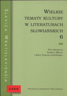 Wielkie tematy kultury w literaturach słowiańskich 6 - Zofia Tarajło-Lipowska, Izabella Malej