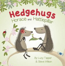 Horace and Hattiepillar Board Book (Hedgehugs) - Steve Wilson