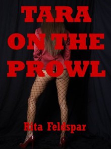 Tara on the Prowl: A Stranger Sex Short - Rita Feldspar