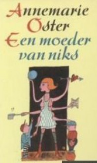 Een moeder van niks - Annemarie Oster