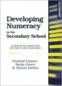 Developing Numeracy in the Secondary School: A Practical Guide for Students and Teachers - Howard Tanner