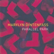 Marylyn Dintenfass: Parallel Park - Aliza Edelman, Michele Cohen, Ron Bishop