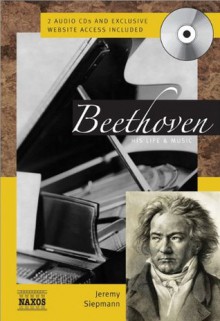 Beethoven with 2 CDs: His Life & Music (Naxos Books) - Jeremy Siepmann