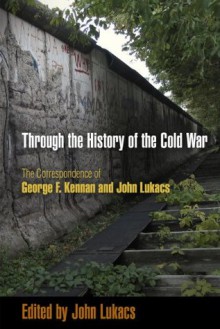 Through the History of the Cold War - John Lukacs