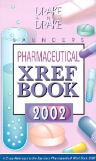 Saunders Pharmaceutical X Ref Book, 2002 - Randy Drake, Ellen Drake