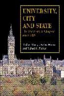 University, City and State: The University of Glasgow Since 1870 - Michael S. Moss, J. Forbes Munro, Richard H. Trainor