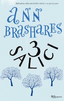 3 salici (BUR ragazzi) (Italian Edition) - Ann Brashares