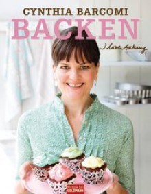 Backen - I love baking - Cynthia Barcomi, Maja Smend