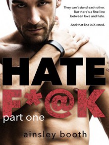 Hate F*@k:part one: (romantic suspense serial) (The Horus Group Book 1) - Ainsley Booth