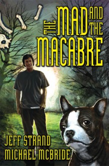 The Mad and the Macabre - Jeff Strand, Michael McBride