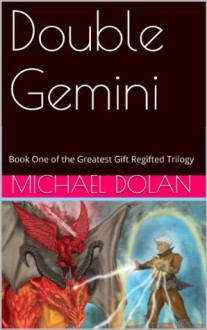 Double Gemini (The Greatest Gift Regifted Trilogy) - Michael Dolan