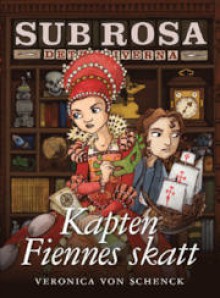 Kapten Fiennes skatt (Sub Rosa-detektiverna, #2) - Veronica von Schenck, Maria Sandberg