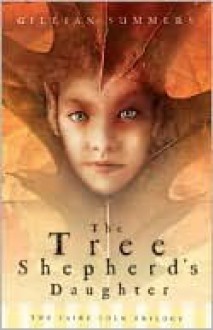 The Tree Shepherd's Daughter (Faire Folk, #1) - Gillian Summers