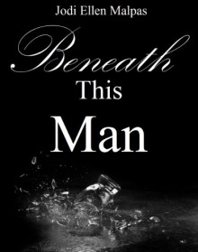 Beneath This Man - Jodi Ellen Malpas