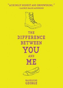 The Difference Between You and Me - Madeleine George