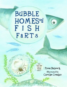 Bubble Homes & Fish Farts - Fiona Bayrock, Carolyn Conahan