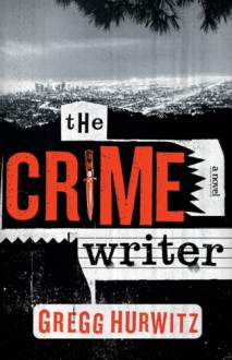 The Crime Writer - Gregg Hurwitz