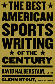 The Best American Sports Writing of the Century - David Halberstam, Glenn Stout